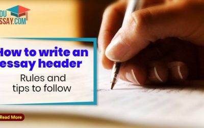 How To Write An Essay Header: Guideline, Rules And Tips To Follow