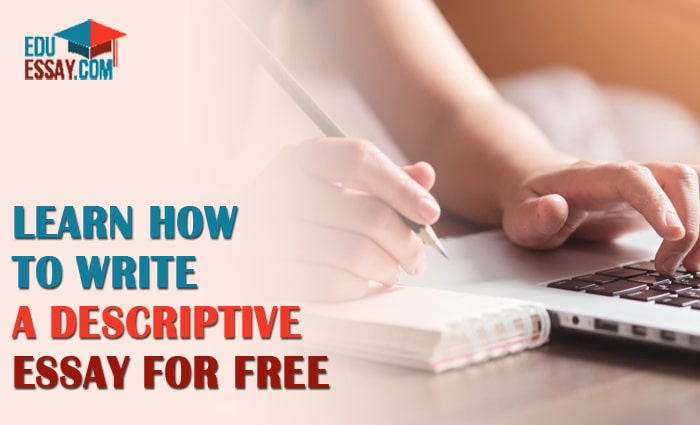 Learn How to Write a Descriptive Essay For Free