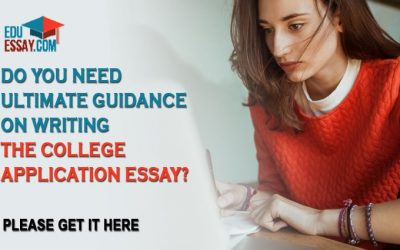 Do You Need Ultimate Guidance On Writing The College Application Essay? Please Get It Here