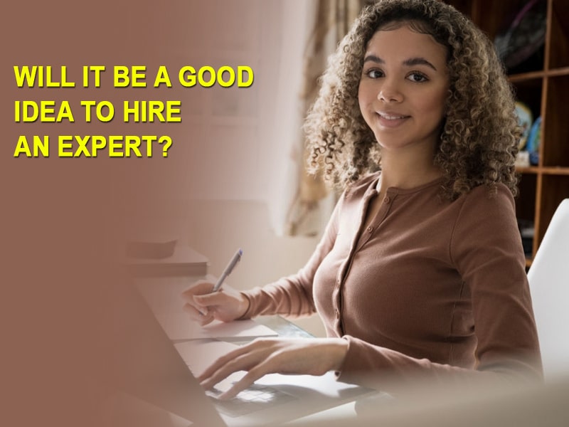 Will it be a good idea to hire an expert?