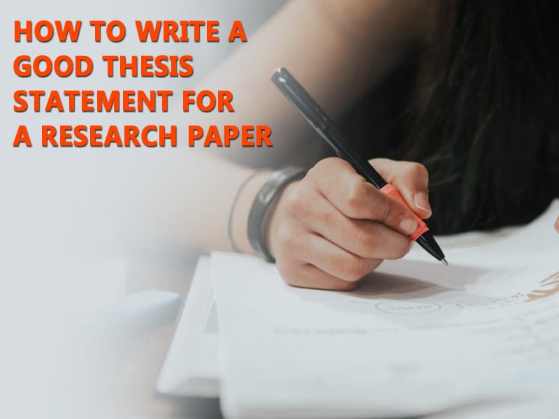 How to Write a Good Thesis Statement for a Research Paper