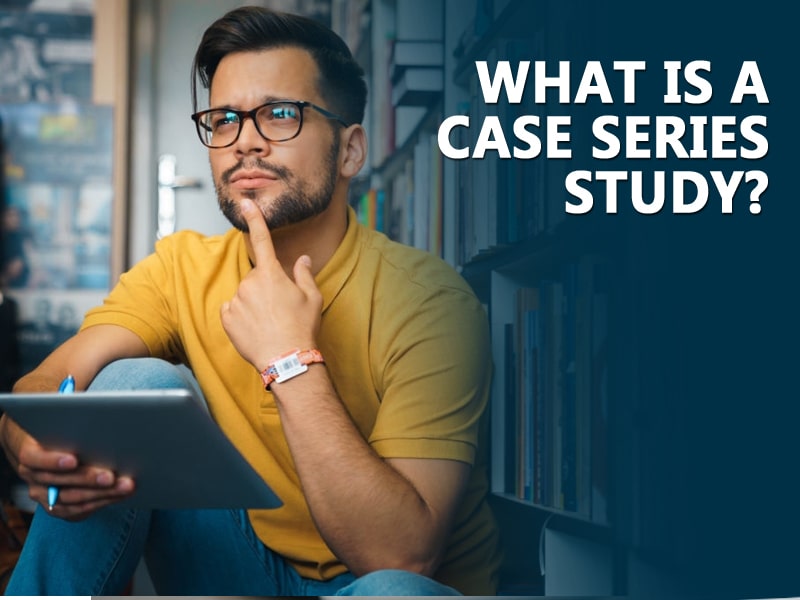 What Is A Case Series Study?