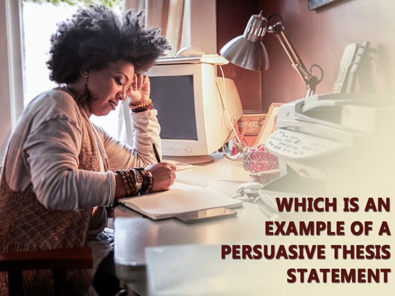 Which Is An Example Of A Persuasive Thesis Statement