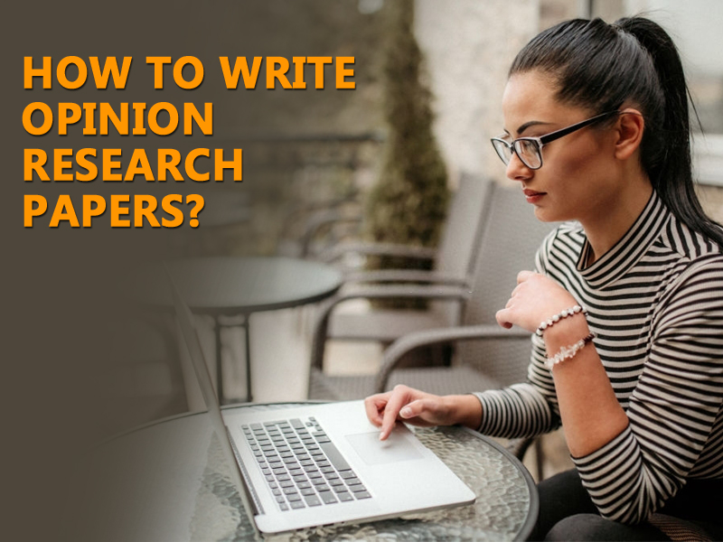 How to write opinion research papers?