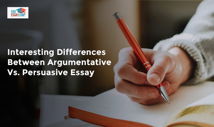 Interesting Differences Between Argumentative Vs. Persuasive Essay