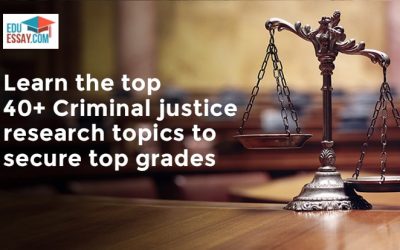 Learn The Top 40+ Criminal Justice Research Topics To Secure Top Grades