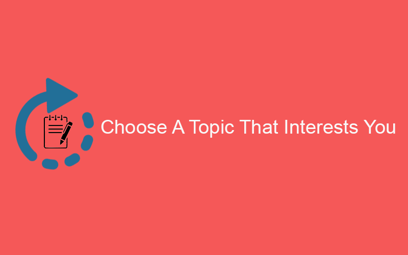 Choose A Topic That Interests You