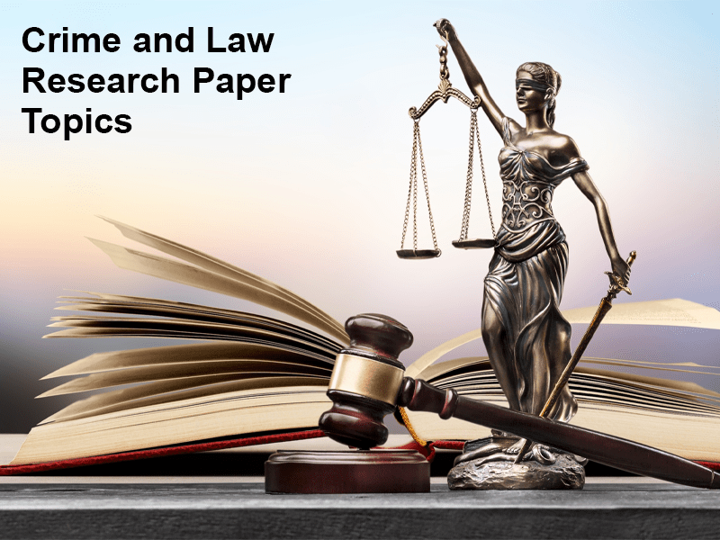 Crime and Law Research Paper Topics: