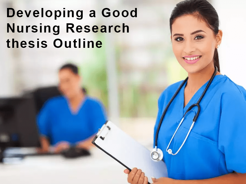 Developing a Good Nursing Research Thesis Outline