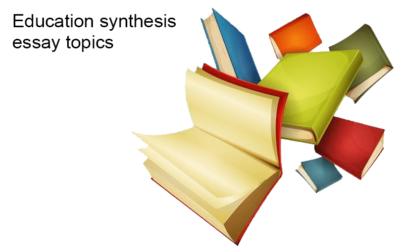 Education Synthesis Essay Topics