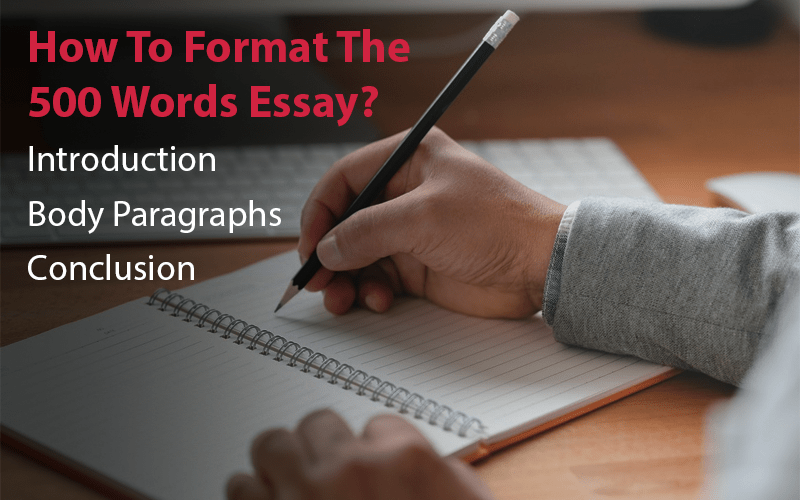 How To Format The 500 Words Essay?