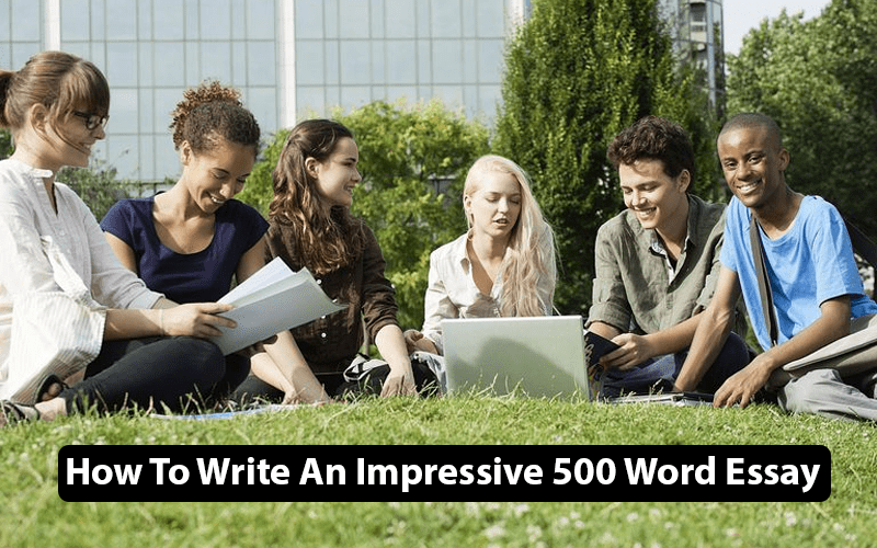 How To Write An Impressive 500 Word Essay