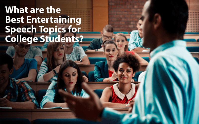 What are the Best Entertaining Speech Topics for College Students?