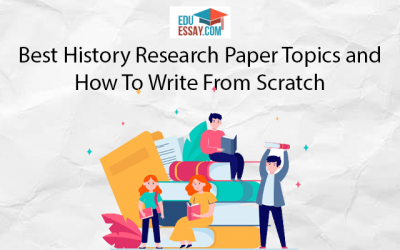 Best History Research Paper Topics and How To Write From Scratch