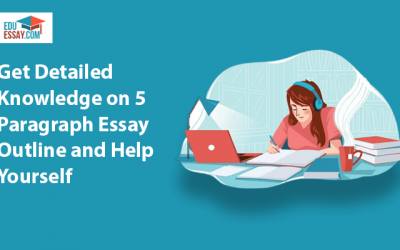 Get Detailed Knowledge on 5 Paragraph Essay Outline and Help Yourself