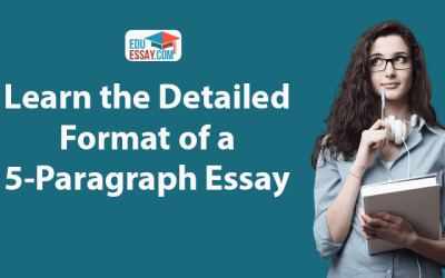 Learn the Detailed Format of a 5 Paragraph Essay