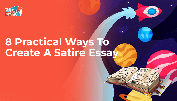 8 Practical Ways To Create Topics for A Satire Essay!