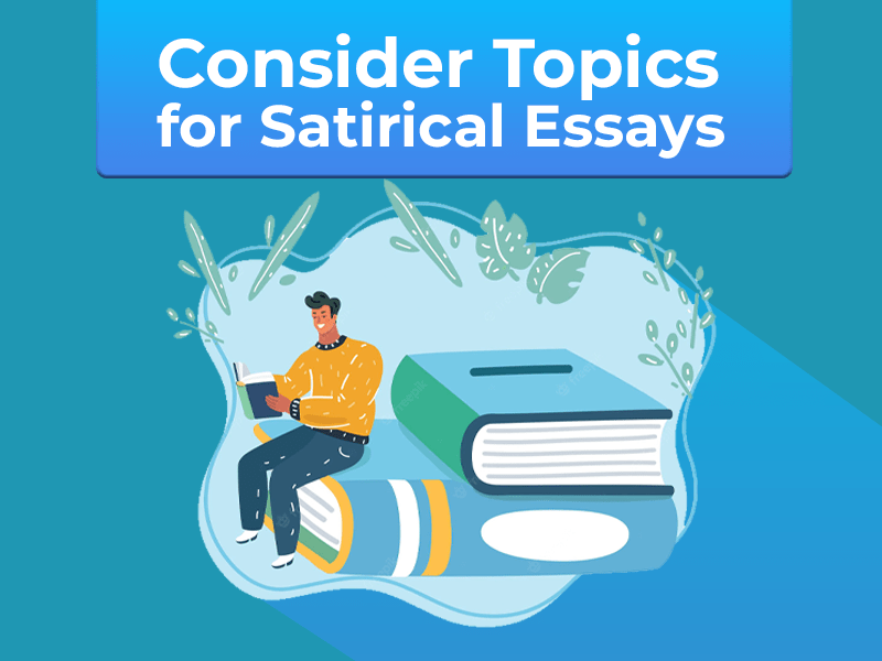 Consider Topics for Satirical Essays