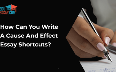 How Can You Write A Cause And Effect Essay Shortcuts – The Easy Way