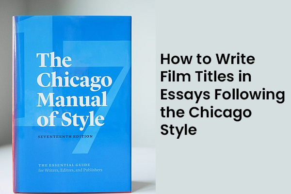 How to Write Film Titles in Essays Following the Chicago Style